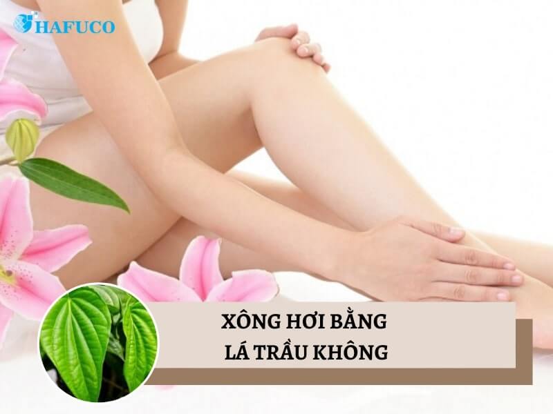 dùng lá trầu xông hơi vùng tam giác