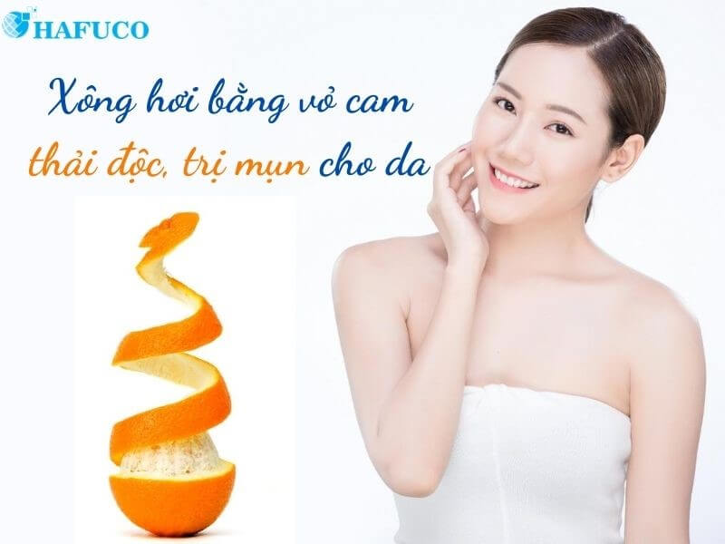 Xông mặt bằng vỏ cam có tác dụng gì?