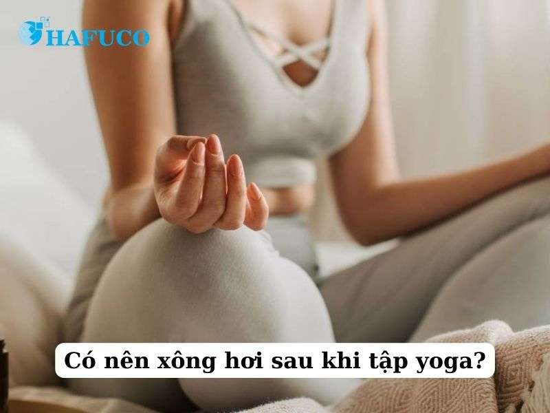 Có nên xông hơi sau khi tập yoga