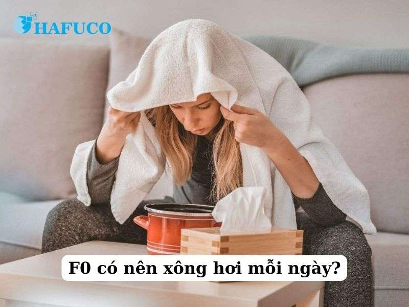 F0 có nên xông hơi mỗi ngàyF0 có nên xông hơi mỗi ngày