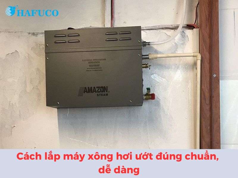 Cách lắp máy xông hơi ướt chuẩn